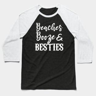 Beaches Booze and Besties Beach T Shirts, Spring Trends, Beach Lovers Gift, Gift For Women, Gift For Her, Travel Baseball T-Shirt